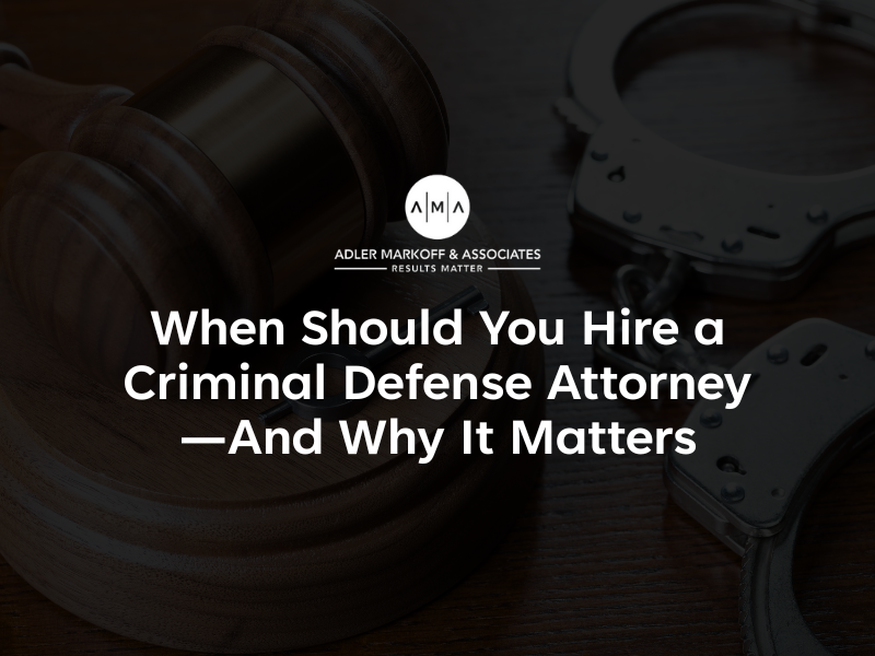 When Should You Hire a Criminal Defense Attorney—And Why It Matters